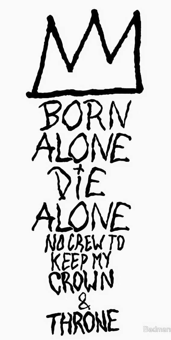 Born Alone Die Alone No Crew To Keep My Crown And Throne – tatuaj temporar 20x10 cm